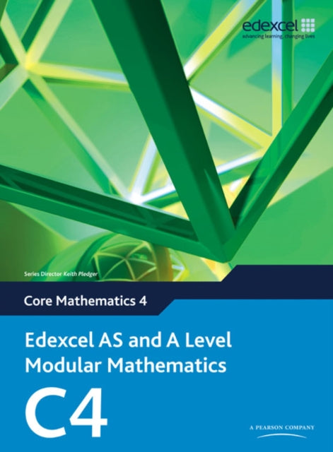 Edexcel AS and A Level Modular Mathematics Core Mathematics 4 C4 9780435519070 Keith Pledger