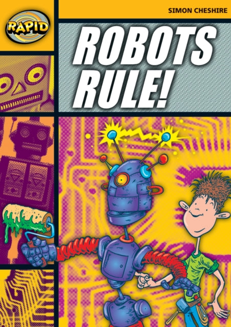 Book cover of: Rapid Reading: Robots Rule (Stage 4, Level 4A). By: Simon Cheshire