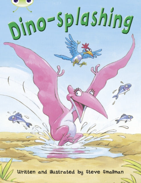 Book cover of: Bug Club Independent Fiction Year Two Turquoise A Dino-splashing. By: Steve Smallman