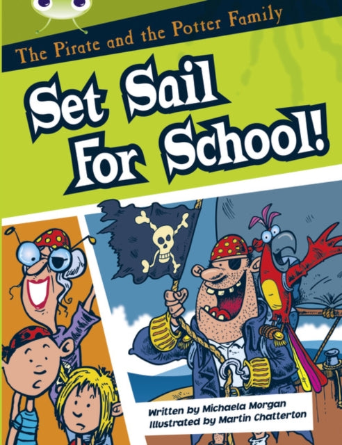 Book cover of: Bug Club Guided Fiction Year Two White B The Pirate and the Potter Family: Set Sail for School. By: Michaela Morgan