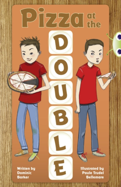Book cover of: Bug Club Independent Fiction Year 3 Brown B Pizza at the Double. By: Dominic Barker (author)