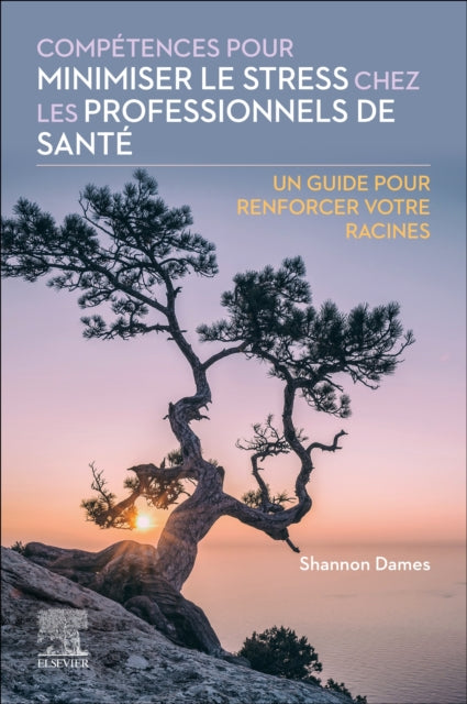 Book cover of: Competences pour minimiser le stress chez les professionnels de sante. By: Shannon Dames