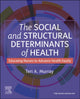 Book cover of: Social and Structural Determinants of Health. By: Teri A. Murray