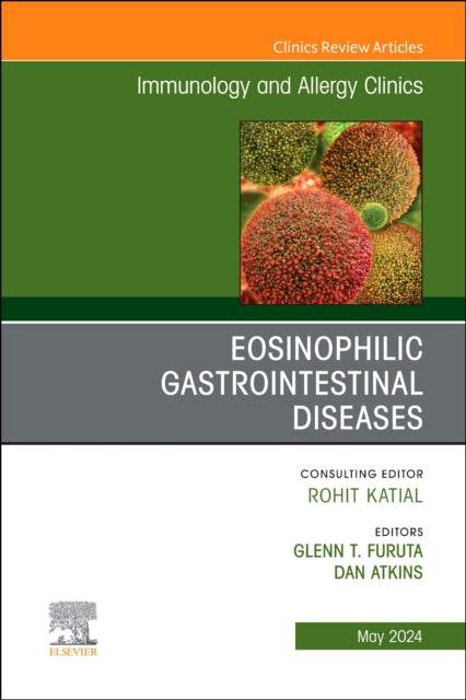 Book cover of: Eosinophilic Gastrointestinal Diseases, An Issue of Immunology and Allergy Clinics of North America. By: Glenn T. Furuta