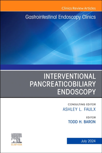 Book cover of: Interventional Pancreaticobiliary Endoscopy, An Issue of Gastrointestinal Endoscopy Clinics. By: Todd H. Baron