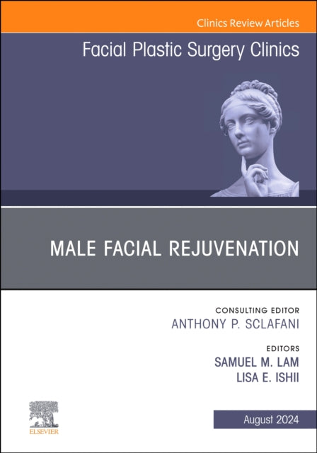 Book cover of: Male Facial Rejuvenation, An Issue of Facial Plastic Surgery Clinics of North America. By: Samuel M. Lam