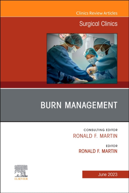 Book cover of: Burn Management, An Issue of Surgical Clinics. By: Ronald F. Martin
