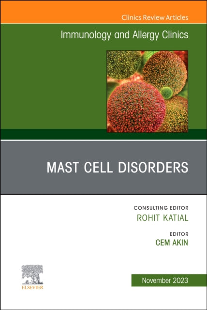 Book cover of: Mast Cell Disorders, An Issue of Immunology and Allergy Clinics of North America. By: Akin
