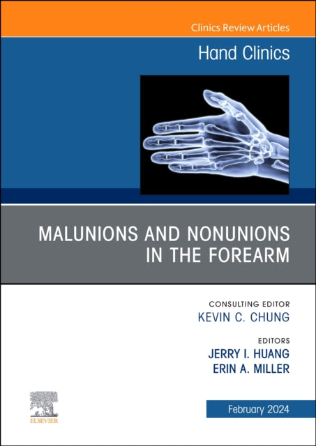 Book cover of: Malunions and Nonunions in the Forearm, Wrist, and Hand, An Issue of Hand Clinics. By: Jerry I. Huang