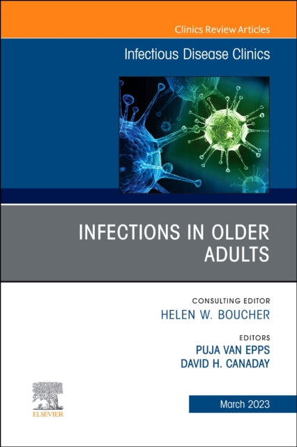 Book cover of: Infections in Older Adults, An Issue of Infectious Disease Clinics of North America. By: Puja Van Epps