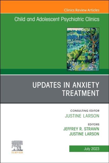 Book cover of: Updates in Anxiety Treatment, An Issue of Child And Adolescent Psychiatric Clinics of North America. By: Jeffrey R. Strawn