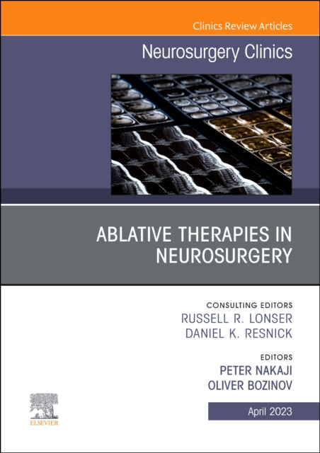 Book cover of: Ablative Therapies in Neurosurgery, An Issue of Neurosurgery Clinics of North America. By: Peter Nakaji