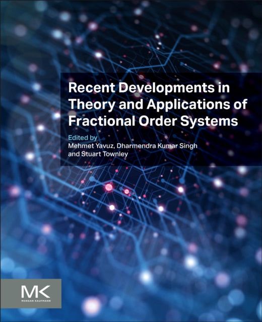 Book cover of: Recent Developments in Theory and Applications of Fractional Order Systems