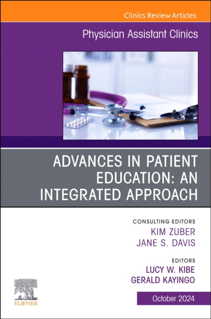 Book cover of: Advances in Patient Education: An Integrated Approach, An Issue of Physician Assistant Clinics. By: Lucy W. Kibe