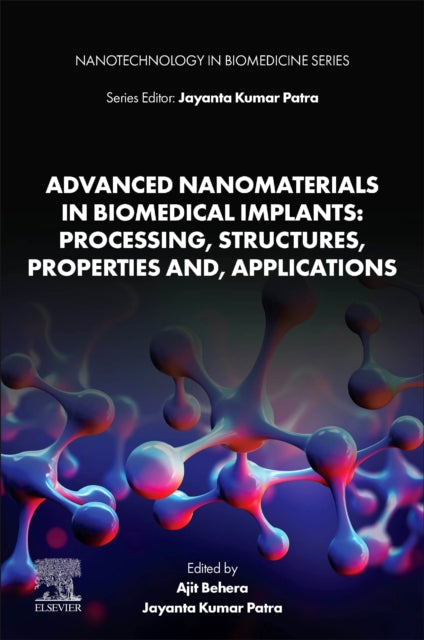 Book cover of: Advanced Nanomaterials in Biomedical Implants: Processing, Structures, Properties and, Applications
