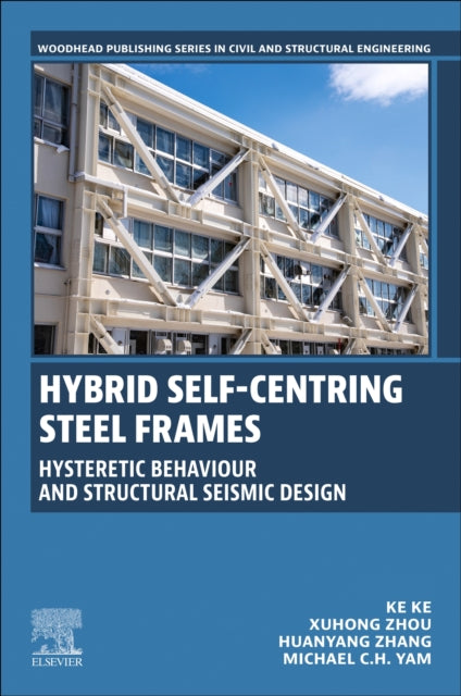 Book cover of: Hybrid Self-Centring Steel Frames. By: Xuhong Zhou