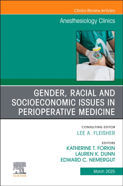 Book cover of: Gender, Racial and Socioeconomic Issues in Perioperative Medicine, An issue of Anethesiology Clinics