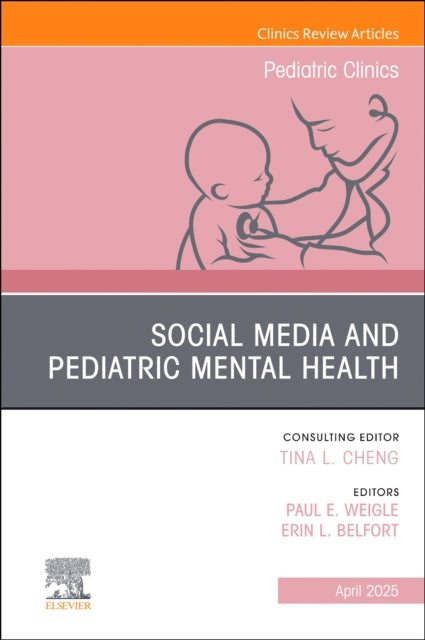 Book cover of: Social Media and Pediatric Mental Health, An Issue of Pediatric Clinics of North America