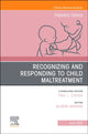 Book cover of: Recognizing and Responding to Child Maltreatment, An Issue of Pediatric Clinics of North America