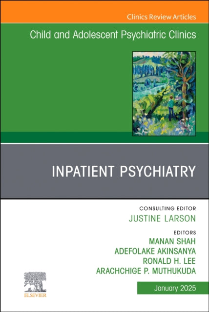 Book cover of: Inpatient Psychiatry, An Issue of Child and Adolescent Psychiatric Clinics of North America. By: Manan Shah