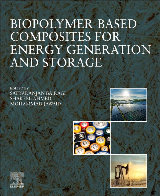Book cover of: Biopolymer-based Composites for Energy Generation and Storage. By: Satyaranjan Bairagi