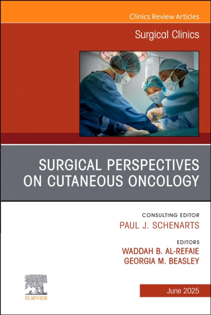 Book cover of: Surgical Perspectives on Cutaneous Oncology, An Issue of Surgical Clinics