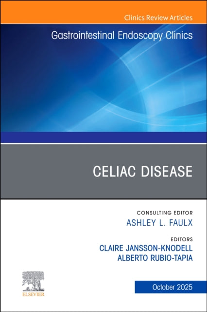 Celiac Disease, An Issue of Gastrointestinal Endoscopy Clinics