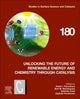 Book cover of: Unlocking the Future of Renewable Energy and Chemistry through Catalysis