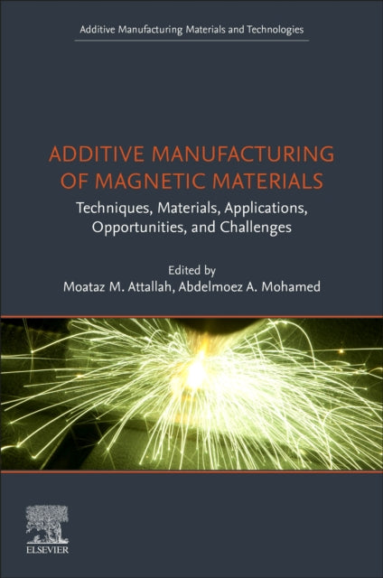 Book cover of: Additive Manufacturing of Magnetic Materials. By: Moataz Attallah