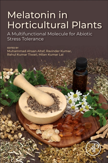 Book cover of: Melatonin in Horticultural Plants. By: Muhammad Ahsan Altaf