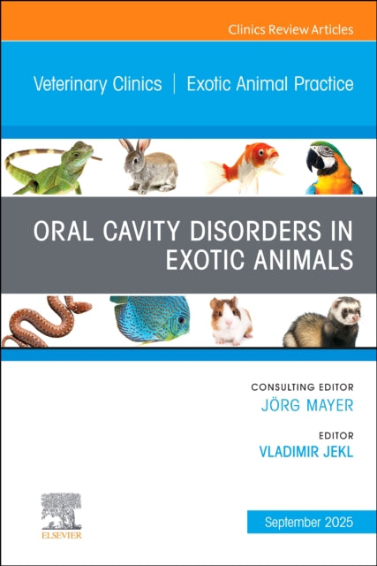 Book cover of: Oral Cavity Disorders in Exotic Animals, An Issue of Veterinary Clinics of North America: Exotic Animal Practice