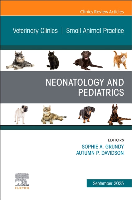 Book cover of: Neonatology and Pediatrics, An Issue of Veterinary Clinics of North America: Small Animal Practice