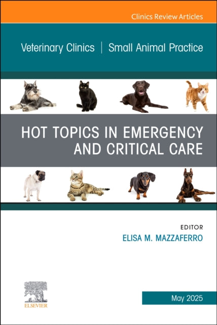 Book cover of: Hot Topics in Emergency and Critical Care, An Issue of Veterinary Clinics of North America: Small Animal Practice