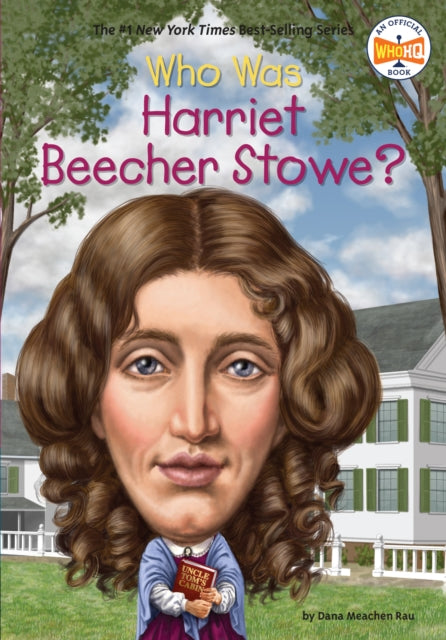 Book cover of: Who Was Harriet Beecher Stowe?. By: Dana Meachen Rau