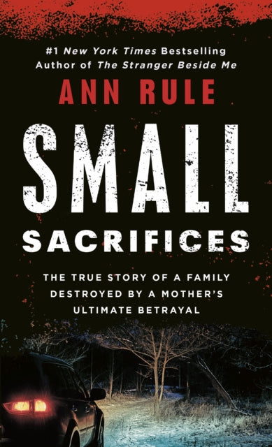 Small Sacrifices: a True Story of Passion and Murder