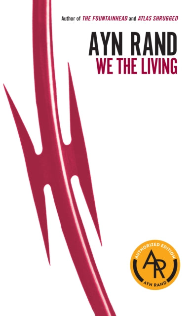 Book cover of: We the Living (75th-Anniversary Edition). By: Ayn Rand