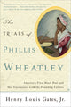 Book cover of: Trials of Phillis Wheatley. By: Henry Louis Gates, Jr.