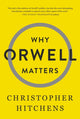 Book cover of: Why Orwell Matters. By: Christopher Hitchens