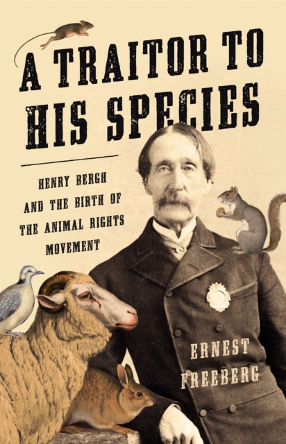 Book cover of: A Traitor to His Species. By: Ernest Freeberg