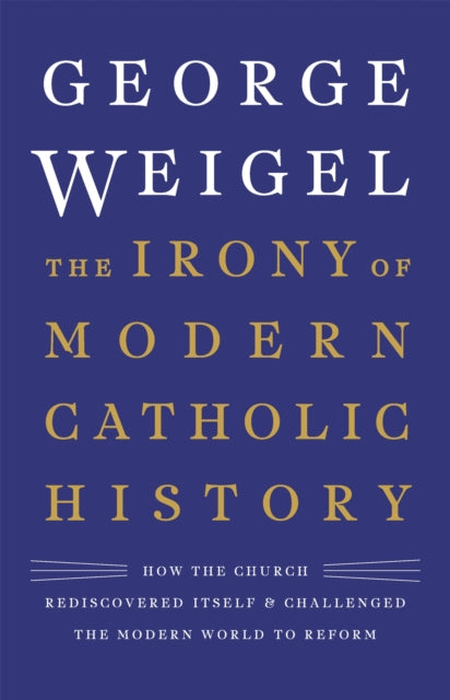 Book cover of: The Irony of Modern Catholic History