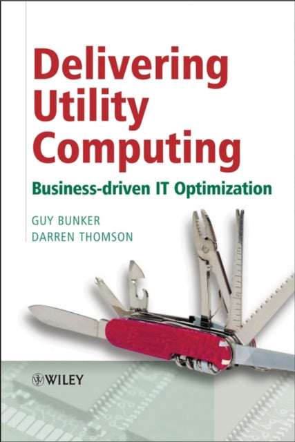 Book cover of: Delivering Utility Computing. By: Guy Bunker
