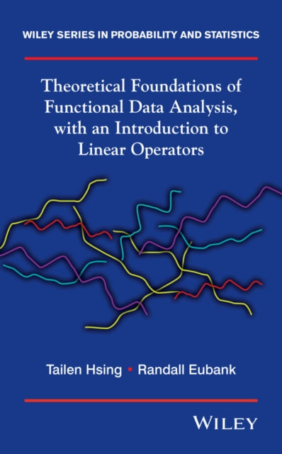 Book cover of: Theoretical Foundations of Functional Data Analysis, with an Introduction to Linear Operators