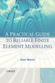 Book cover of: Practical Guide to Reliable Finite Element Modelling. By: A. J. Morris, Alan Morris