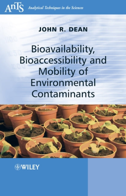 Book cover of: Bioavailability, Bioaccessibility and Mobility of Environmental Contaminants. By: John R. Dean, John R Dean