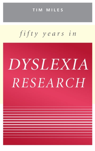 Book cover of: Fifty Years in Dyslexia Research. By: Tim Miles