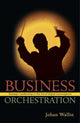 Book cover of: Business Orchestration. By: Johan Wallin