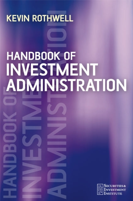 Book cover of: Handbook of Investment Administration. By: Kevin Rothwell
