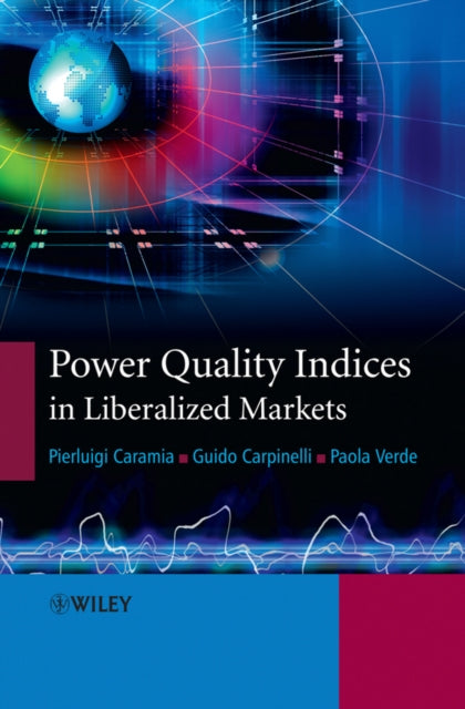 Book cover of: Power Quality Indices in Liberalized Markets. By: Pierluigi Caramia