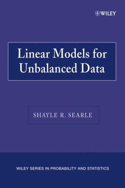 Book cover of: Linear Models for Unbalanced Data. By: Shayle R. Searle