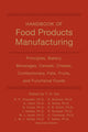 Book cover of: Handbook of Food Products Manufacturing, 2 Volume Set. By: Nirmal Sinha